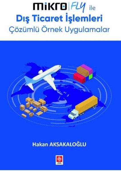 Mikro Fly Ile Dış Ticaret Işlemleri Çözümlü Örnek Uygulamalar