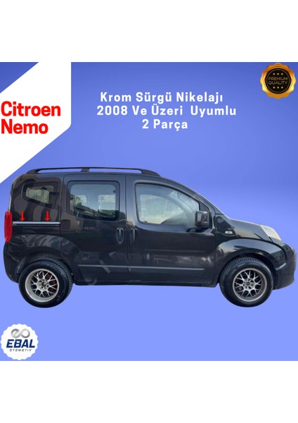 Citroen Nemo Krom Sürgü Nikelajı 2 Parça 2008 Üzeri modelleri
