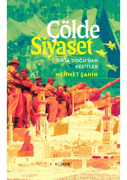 Çölde Siyaset Orta Doğu’dan Kesitler