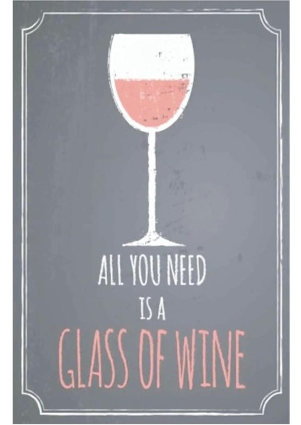 Kuşe Kağıt Duvar Posteri All You Is A Glass Of Wine Retro Vintage DRTR0118