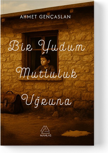 Ahmet Gençaslan - Bir Yudum Mutluluk Uğruna