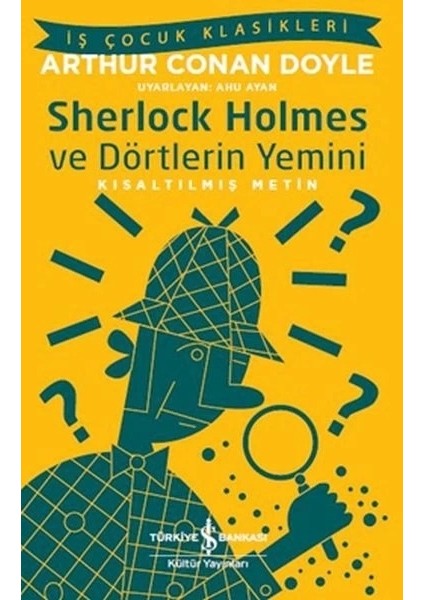Sherlock Holmes ve Dörtlerin Yemini - Iş Çocuk Klasikleri-Kısaltılmış Metin