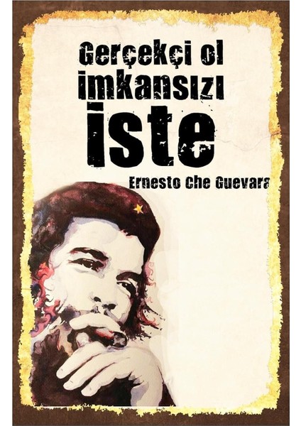 Kuşe Kağıt Duvar Posteri Che Gerçekçi Ol Imkansızı Iste Retro Vintage DRTR0013