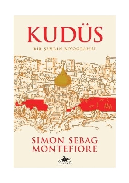 Kudüs - Bir Şehrin Biyografisi