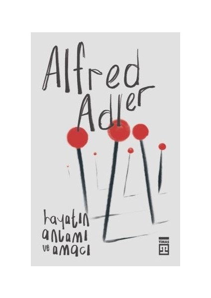 Hayatın Anlamı ve Amacı - Alfred Adler