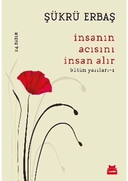 Insanın Acısını Insan Alır - Bütün Yazıları 1