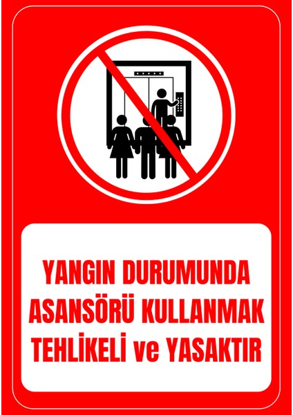 35 x 50 Yangın Durumunda Asansörü Kullanmak Tehlikeli ve Yasaktır Folyo Baskı Sticker Uyarı Levhası