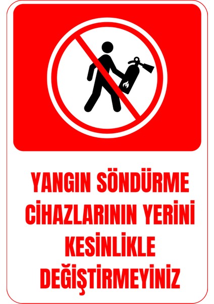 35 x 50 Yangın Söndürme Cihazlarının Yerini Değiştirmeyin Folyo Baskı Sticker Uyarı Levhası