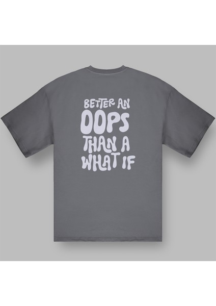 Better An Oops Than A What If Kadın Oversize Füme Tişört