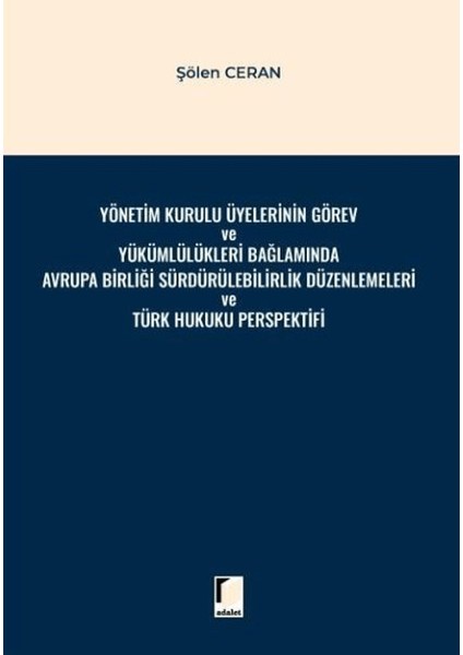 Yönetim Kurulu Üyelerinin Görev ve Yükümlülükleri Bağlamında Avrupa Birliği Sürdürülebilirlik Düzenlemeleri ve Türk Hukuku Perspektifi