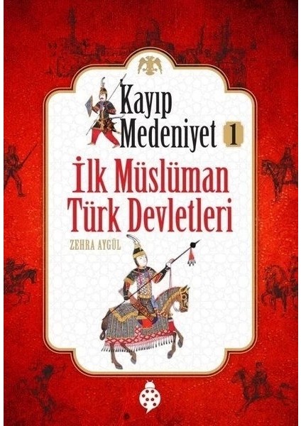 Kayıp Medeniyet - 1- Ilk Müslüman Türk Devletleri