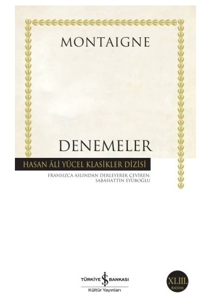 Denemeler Montaigne - Hasan Ali Yücel Klasikleri