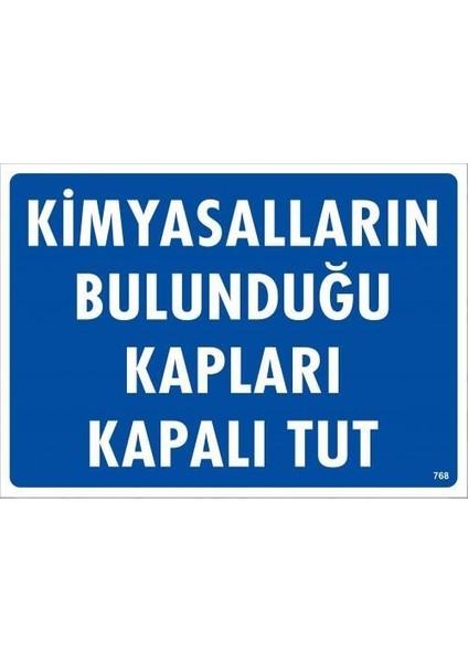 Kimyasalların Bulunduğu Kapları Kapalı Tut Uyarı Levhası 25X35 KOD:768