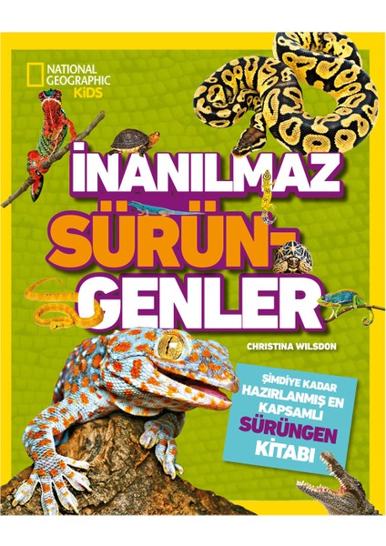 National Geographic Kids - İnanılmaz Sürüngenler Ansiklopedisi - Christina Wilsdon