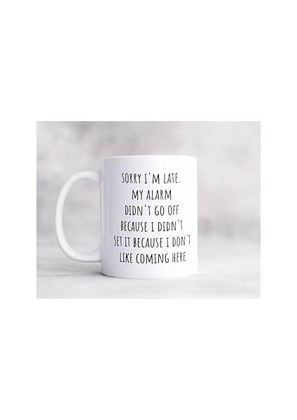 Print Dore Kusura Bakma Geç Kaldım Gelmeyi Sevmiyorum Alaycı Kahve Kupası, Komik C Ingilizce