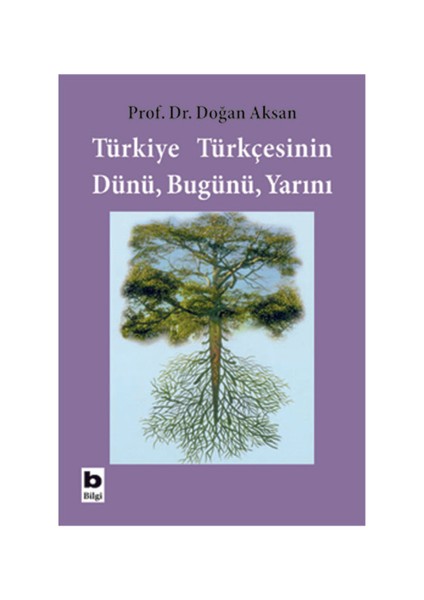 Türkiye Türkçesinin Dünü, Bugünü, Yarını-Doğan Aksan