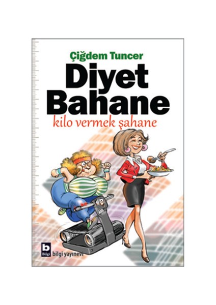 Diyet Bahane - Kilo Vermek Şahane-Çiğdem Tuncer