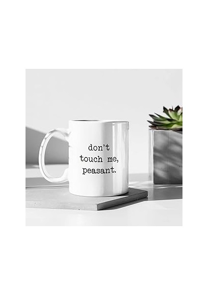 Print Dore Funny Gifts Funny Coffee Mug Don't Touch Me Peasant, I Don’t Like People Funny Work Mug