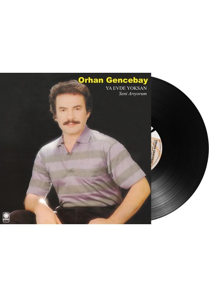 Orhan Gencebay - Ya Evde Yoksan (Plak)