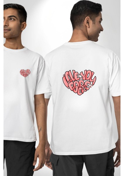 Sonsuza Kadar Seni Seviyorum Aşk Sevgililer Günü Beyaz Oversize Kadın Erkek Ön ve Sırt Baskılı Tişört