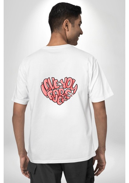 Sonsuza Kadar Seni Seviyorum Aşk Sevgililer Günü Beyaz Oversize Kadın Erkek Ön ve Sırt Baskılı Tişört indirimleri