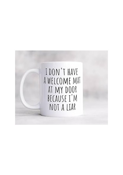 Print Dore Hoş Geldin Matım Yok Çünkü Yalancı Değilim, Alaycı Kahve Ingilizce Kupa
