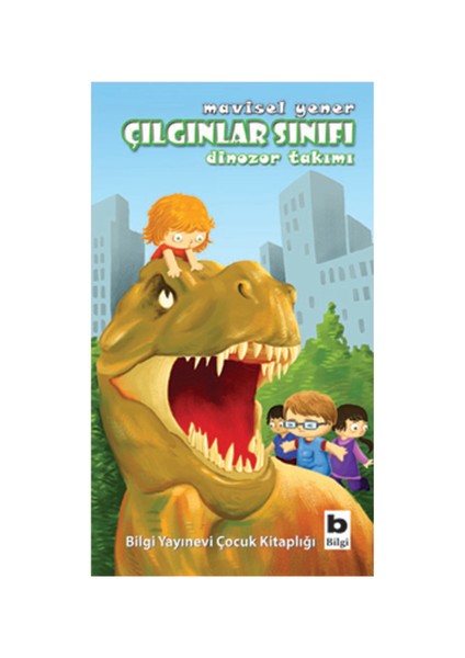 Çılgınlar Sınıfı - Dinazor Takımı-Mavisel Yener
