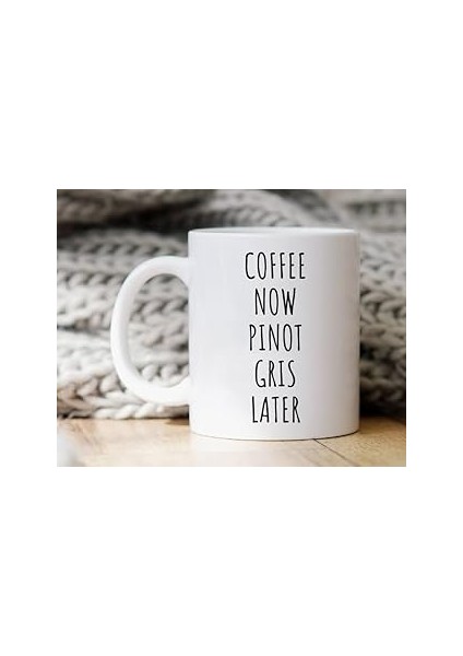 Print Dore Kahve Şimdi Pinot Gris Daha Sonra Kupa Pinot Gris Içen Için Hediye, Ingilizce Kupa Barda