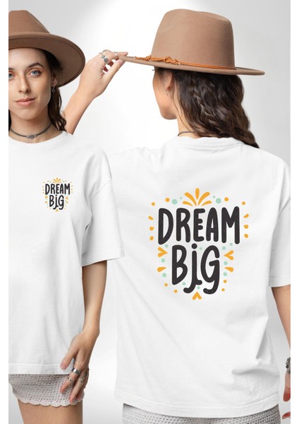 Hayallerine Sarıl Dream Big Temalı Beyaz Oversize Kadın Erkek Ön ve Sırt Baskılı Tişört