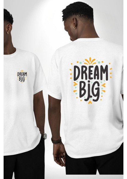 Hayallerine Sarıl Dream Big Temalı Beyaz Oversize Kadın Erkek Ön ve Sırt Baskılı Tişört fırsatları