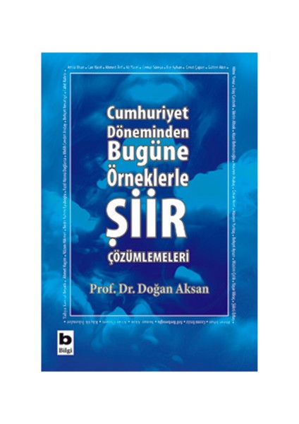 Cumhuriyet Döneminden Bugüne Örneklerle Şiir Çözümlemeleri - Doğan Aksan