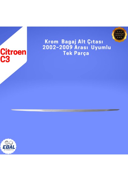 Citroen C3 Krom Bagaj Alt Çıtası 2002-2009 Paslanmaz Çelik modelleri