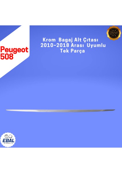 Peugeot 508 Krom Bagaj Alt Çıtası 2010-2018 Arası P.çelik modelleri