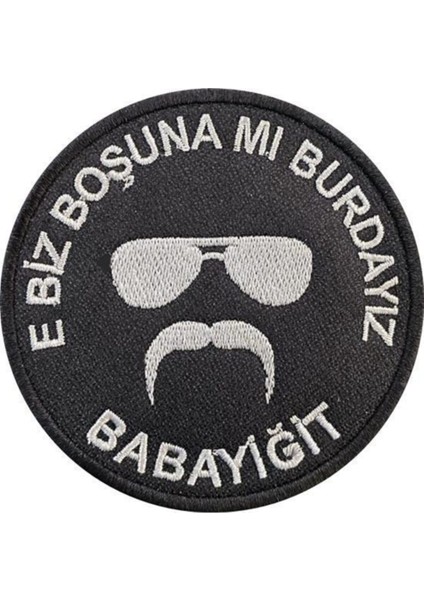 E Biz Boşuna Mı Burdayız Babayiğit Nakış Işleme Arma