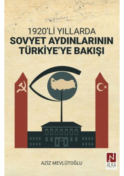 1920’LI Yıllarda Sovyet Aydınlarının Türkiye’ye Bakışı