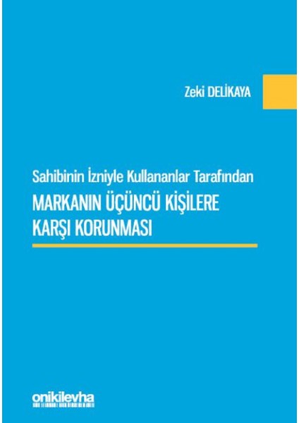 Sahibinin Izniyle Kullananlar Tarafından Markanın Üçüncü Kişilere Karşı Korunması
