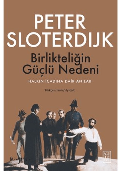 Birlikteliğin Güçlü Nedeni - Halkın İcadına Dair Anılar - Peter Sloterdijk