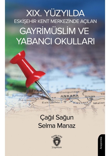 19. Yüzyılda Eskişehir Kent Merkezinde Açılan Gayrimüslim ve Yabancı Okulları