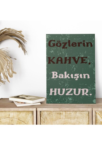 Gözlerin Kahve Bakışın Huzur Romantik Retro Vintage 18X27 Mdf Ahşap Poster Tablo