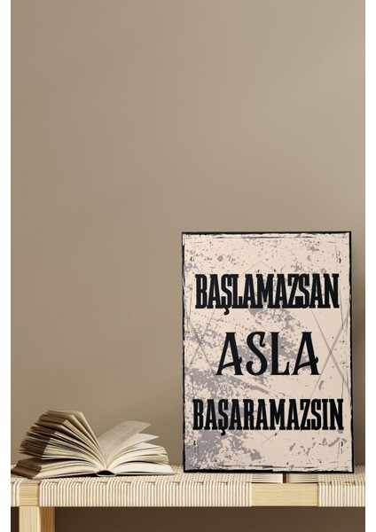 Başlamazsan Asla Başaramazsın Motivasyon Retro Vintage 18X27 Mdf Ahşap Poster Tablo