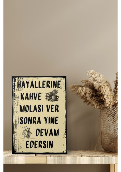 Hayallerine Kahve Molası Ver Motivasyon Retro Vintage 18X27 Mdf Ahşap Poster Tablo