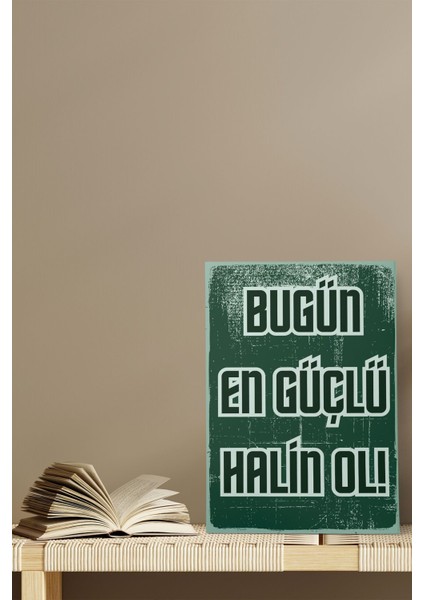 Bugün En Güçlü Halin Ol Motivasyon Retro Vintage 18X27 Mdf Ahşap Poster Tablo