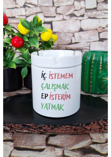 Iç Istemem Çalışmak Ep Isterim Yatmak Komik Hediyelik Baskılı Seramik Kapaklı Kokusuz Küllük