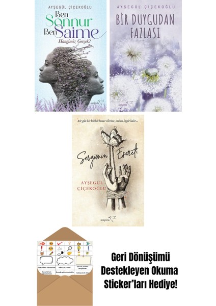 Ben Sonnur, Ben Saime: Hangimiz Gerçek? + Bir Duygudan Fazlası + Sevgimin Esareti