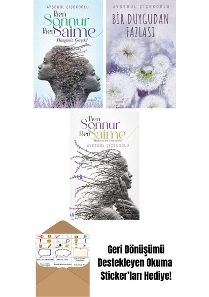 Ben Sonnur, Ben Saime: Hangimiz Gerçek? + Bir Duygudan Fazlası + Ben Sonnur, Ben Saime