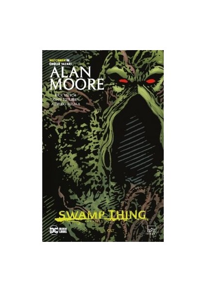 Swamp Thing Efsanesi: 5. Cilt + Swamp Thing Efsanesi: 4. Cilt + Swamp Thing Efsanesi: 2. Cilt