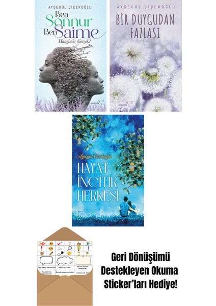Ben Sonnur, Ben Saime: Hangimiz Gerçek? + Bir Duygudan Fazlası + Hayat Incitir Herkesi