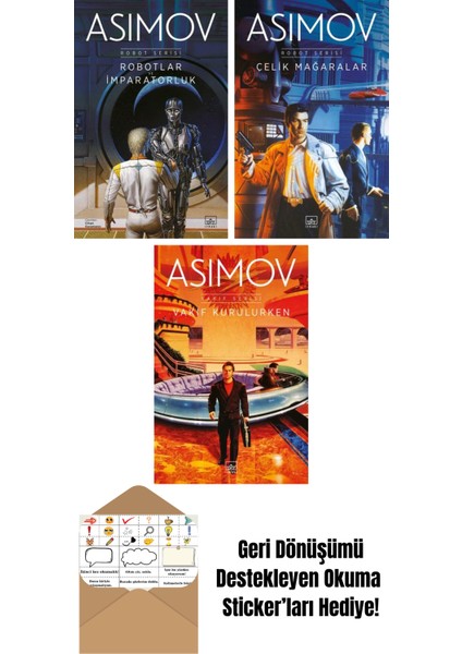 Robotlar ve Imparatorluk – Robot Serisi 4. Kitap + Çelik Mağaralar – Robot Serisi 1. Kitap + Vakıf Kurulurken – Vakıf Serisi 6. Kitap