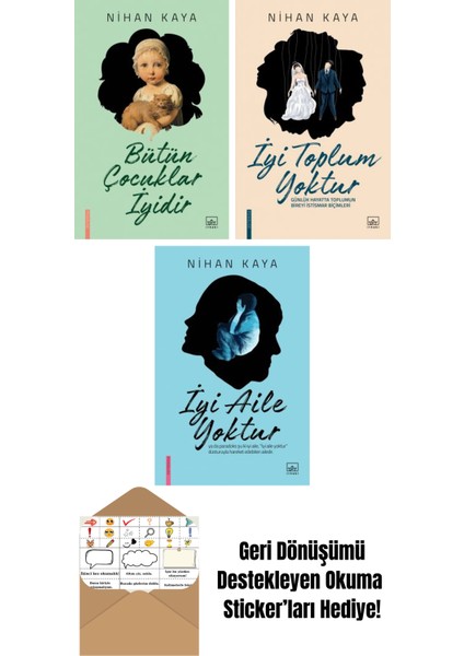 Bütün Çocuklar Iyidir + Iyi Toplum Yoktur + Iyi Aile Yoktur