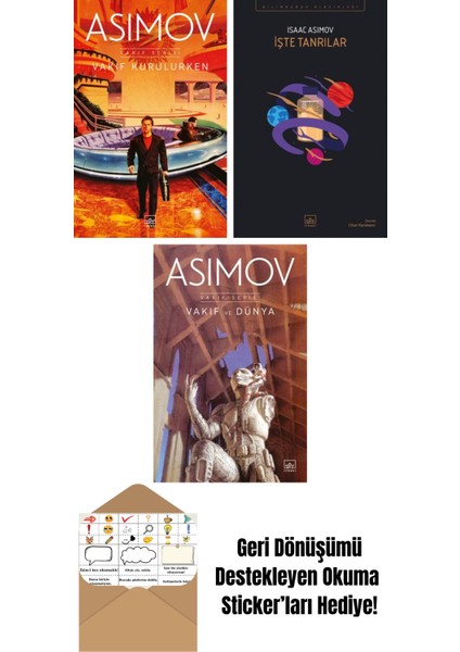Vakıf Kurulurken – Vakıf Serisi 6. Kitap + Işte Tanrılar + Vakıf ve Dünya – Vakıf Serisi 5. Kitap